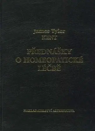 Medicína - ostatné Přednášky o homeopatické léčbě - James Tyler Kent