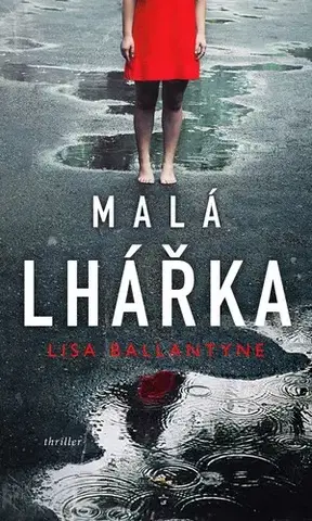 Detektívky, trilery, horory Malá lhářka - Lisa Ballantyne,Michaela Martinová