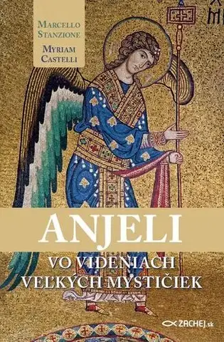 Kresťanstvo Anjeli vo videniach veľkých mystičiek - Marcello Stanzione