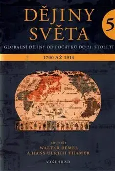 Svetové dejiny, dejiny štátov Dějiny světa 5. - Walter Demel,Hans-Ulrich Thamer