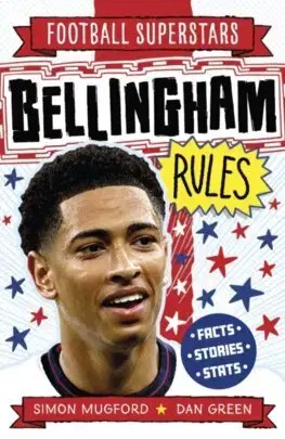 Pre deti a mládež - ostatné Football Superstars: Bellingham Rules - Simon Mugford,Dan Green