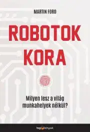 Sociológia, etnológia Robotok kora - Martin Ford