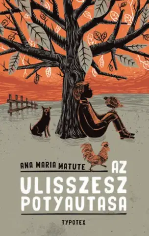 Dobrodružstvo, napätie, western Az Ulisszesz potyautasa - Matute Ana Maria