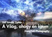 Fotografovanie, digitálna fotografia A világ, ahogy én látom - Gál Sándor Zoltán