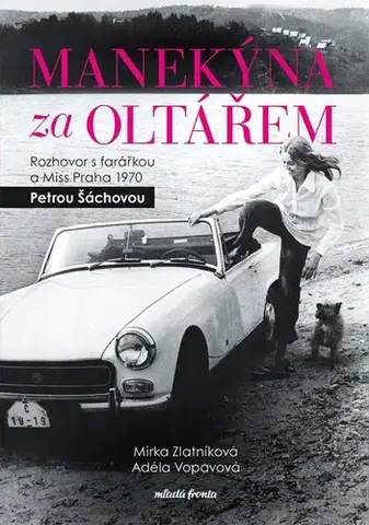 Fejtóny, rozhovory, reportáže Manekýna za oltářem - Miroslava Zlatníková,Adéla Vopavová