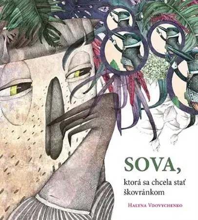 Pre deti a mládež - ostatné Sova, ktorá sa chcela stať škovránkom - Halina Vdovičenko,Kristina Lukaščuk