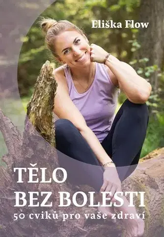 Zdravie, životný štýl - ostatné Tělo bez bolesti - Eliška Lacinová