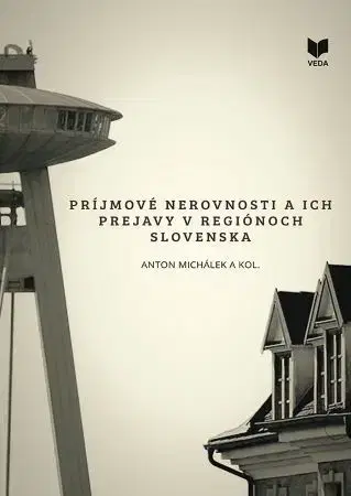 Sociológia, etnológia Príjmové nerovnosti a ich prejavy v regiónoch Slovenska - Anton Michálek