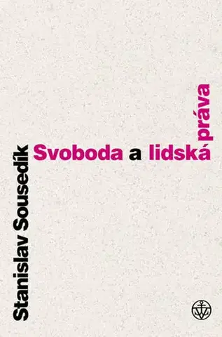 Odborná a náučná literatúra - ostatné Svoboda a lidská práva - Stanislav Sousedík