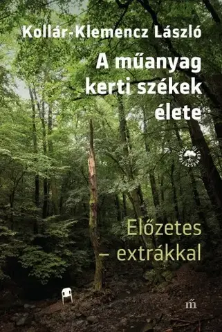 Svetová beletria A műanyag kertiszékek élete - Előzetes extrákkal - László Kollár-Klemencz