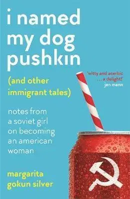 Osobnosti I Named My Dog Pushkin (And Other Immigrant Tales) - Margarita Gokun Silver