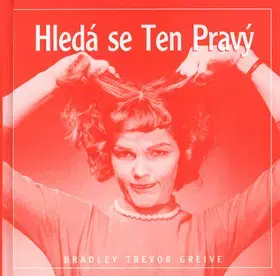 Citáty, výroky, aforizmy, príslovia, porekadlá Hledá se ten pravý - Bradley Trevor Greive