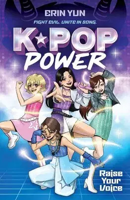Pre dievčatá K-Pop Power: Raise Your Voice - Erin Yun,Laura Ye