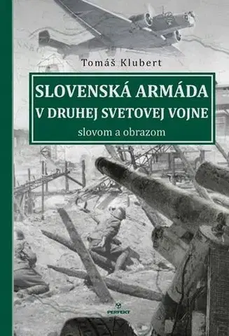 Druhá svetová vojna Slovenská armáda v druhej svetovej vojne - Tomáš Klubert