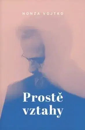 Psychológia, etika Prostě vztahy - Honza Vojtko