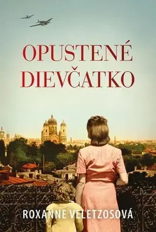 Historické romány Opustené dievčatko - Roxanne Veletzos
