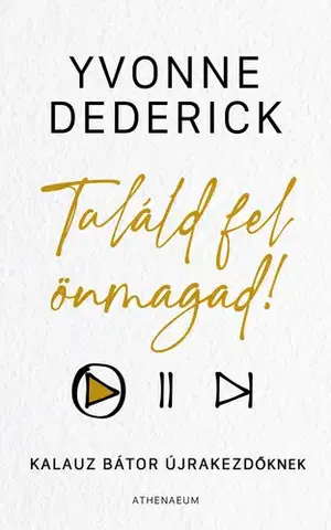 Rozvoj osobnosti Találd fel önmagad! - Yvonne Dederick