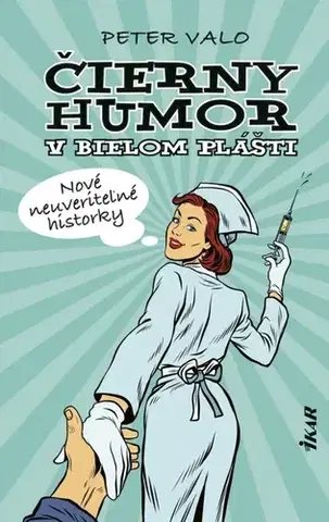 Humor a satira Čierny humor v bielom plášti 3: Nové neuveriteľné historky - Peter Valo