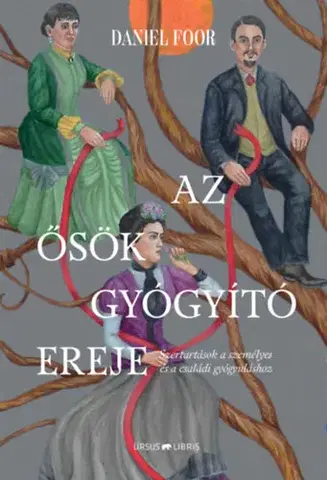 Psychológia, etika Az ősök gyógyító ereje - Daniel Foor