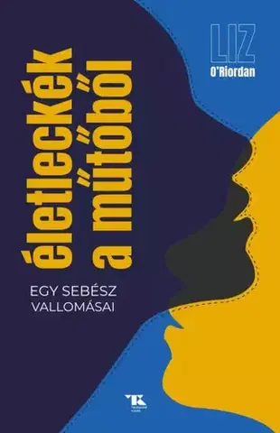 Veda, vynálezy Életleckék a műtőből - Liz ORiordan