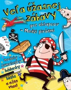 Nalepovačky, vystrihovačky, skladačky Veľa úžasnej zábavy pre chlapcov - Medzi pirátmi