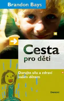 Starostlivosť o dieťa, zdravie dieťaťa Cesta pro děti - Brandon Bays