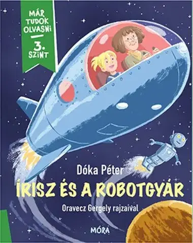 Rozprávky Írisz és a robotgyár - Már tudok olvasni 3 szint - Péter Dóka