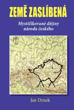 Slovenské a české dejiny Země zaslíbená - Jan Drnek