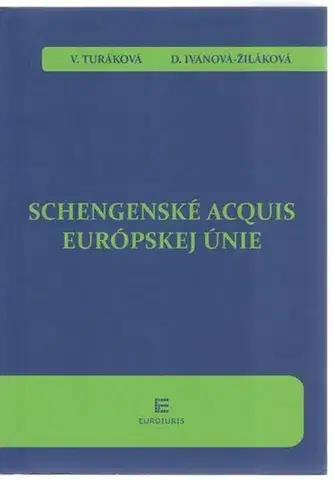 Ústavné právo Schengenské acquis Európskej Únie - Veronika Turáková,Denisa Ivanová-Žiláková