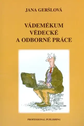 Pre vysoké školy Vádemékum vědecké a odborné práce - Jana Geršlová,Vladimír Renčík