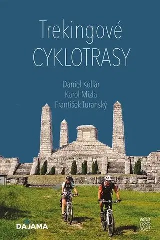 Encyklopédie, obrazové publikácie Trekingové cyklotrasy - Karol Mizla,František Turanský,Daniel Kollár