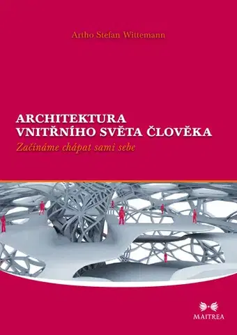 Psychológia, etika Architektura vnitřního světa člověka - Artho S. Wittemann