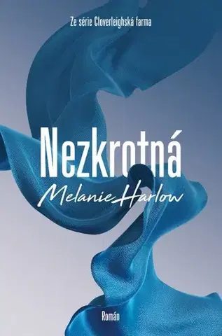 Romantická beletria Nezkrotná - Cloverleighská farma 2 - Melanie Harlow