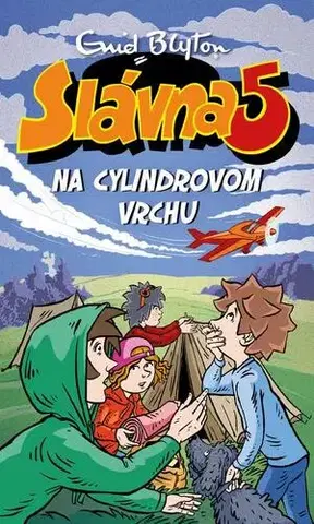 Pre deti a mládež - ostatné Slávna päťka na Cylindrovom vrchu - Enid Blyton