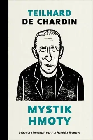 Kresťanstvo Mystik hmoty - Františka Jirousová,Pierre Teilhard de Chardin