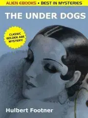 Sci-fi a fantasy The Under Dogs - Footner Hulbert