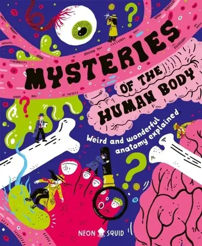 Encyklopédie pre deti a mládež - ostatné Mysteries of the Human Body - Azmain Chowdhury,Squid