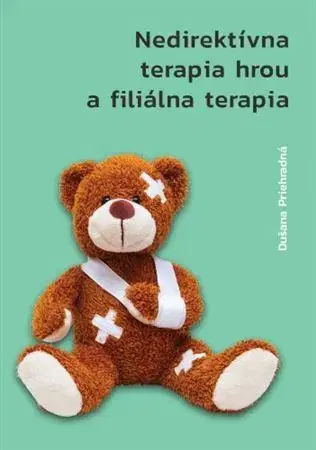 Psychológia, etika Nedirektívna terapia hrou a filiálna terapia - Dušana Priehradná