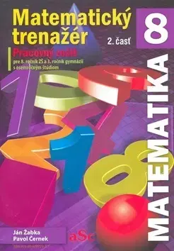 Matematika Matematický trenažér 8 - 2. časť - Pavol Černek,Ján Žabka