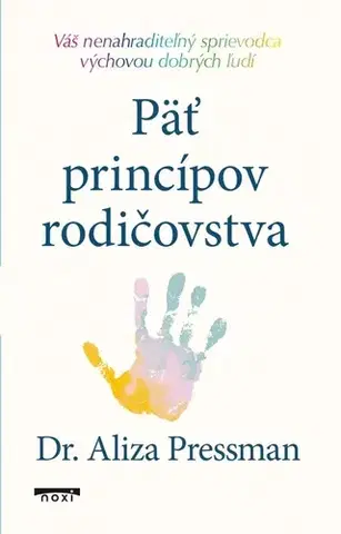 Výchova, cvičenie a hry s deťmi Päť princípov rodičovstva - Aliza Pressman