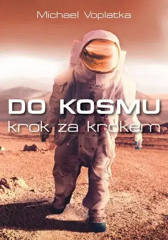 Svetové dejiny, dejiny štátov Do kosmu krok za krokem - Michael Voplatka
