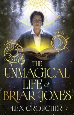 Sci-fi a fantasy The Unmagical Life of Briar Jones - Lex Croucher