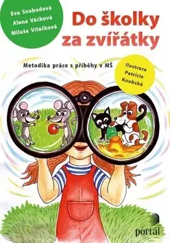 Pedagogika, vzdelávanie, vyučovanie Do školky za zvířátky - Eva Svobodová,Miluše Vítečková,Alena Váchová