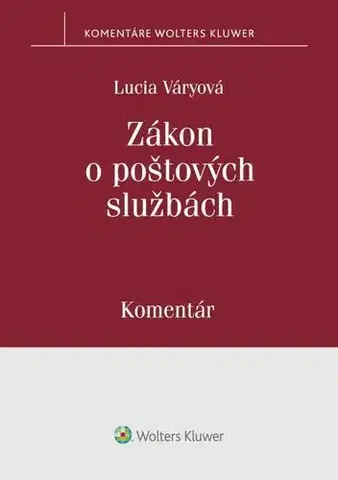 Zákony, zbierky zákonov Zákon o poštových službách - komentár - Lucia Váryová
