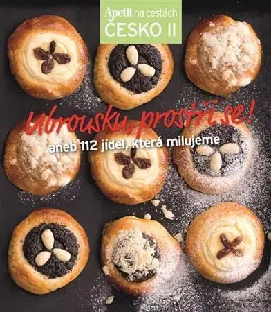 Česká Ubrousku, prostři se! Apetit na cestách - Česko 2 - Kolektív autorov