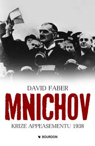 Druhá svetová vojna Mnichov krize appeasementu 1938 - David Faber