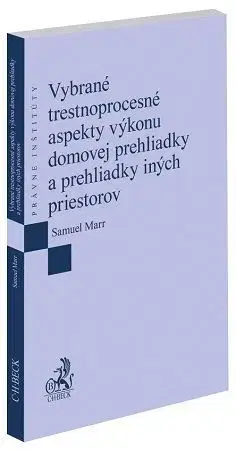 Trestné právo Vybrané trestnoprocesné aspekty výkonu domovej prehliadky a prehliadky iných priestorov - Samuel Marr