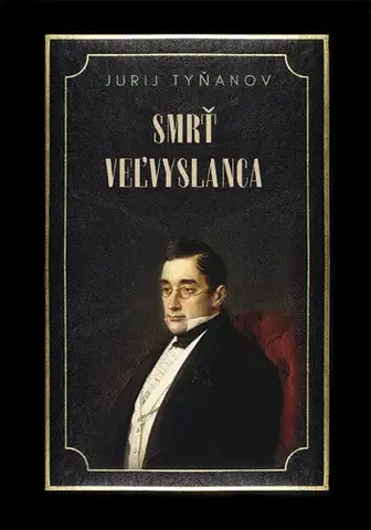 Svetová beletria Smrť veľvyslanca - Jurij Tyňanov