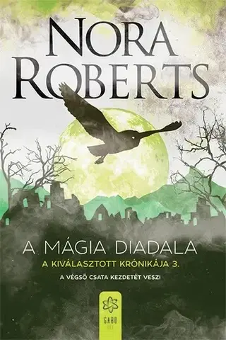 Sci-fi a fantasy A Kiválasztott Krónikája 3: A mágia diadala - Nora Roberts,Gizella Tóth