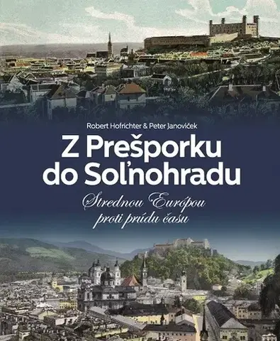 História Z Prešporku do Soľnohradu - Robert Hofrichter,Peter Janoviček